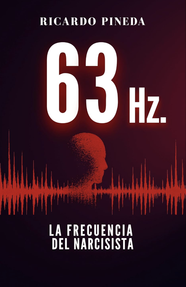 Portada del libro 63 Hz.: La Frecuencia del Narcisista, de Ricardo Pineda